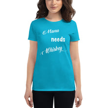 Load image into Gallery viewer, Mama needs WHISKEY - Women&#39;s size - 100% Cotton